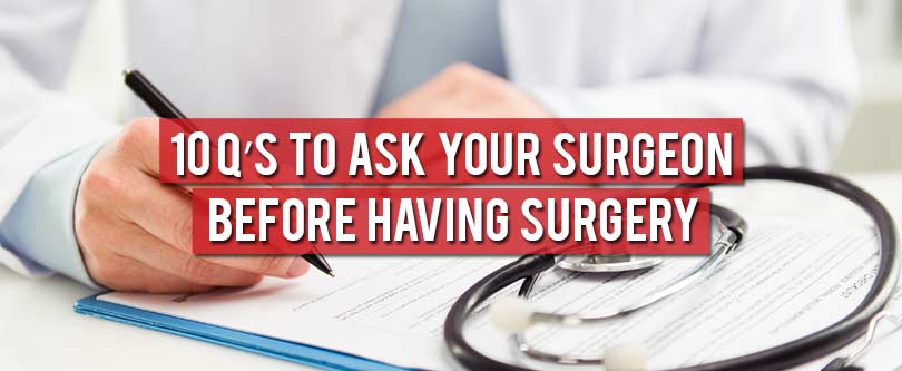 10 Q’s to ask your surgeon before having surgery